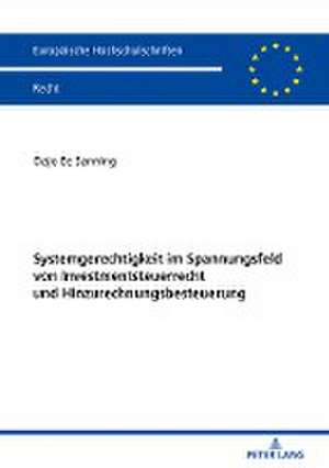 Systemgerechtigkeit Im Spannungsfeld Von Investmentsteuerrecht Und Hinzurechnungsbesteuerung de Dajo Ee Sanning