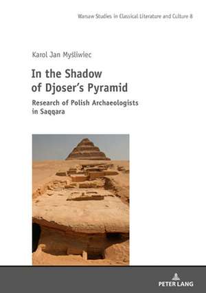 In the Shadow of Djoser. de Karol Jan Mysliwiec