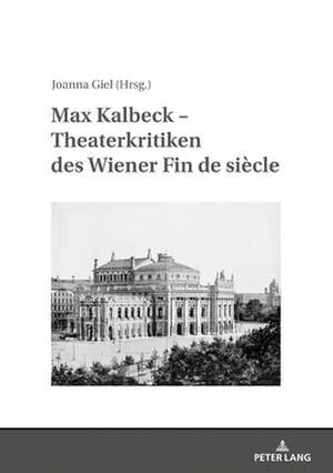 Max Kalbeck - Theaterkritiken Des Wiener Fin de Siecle