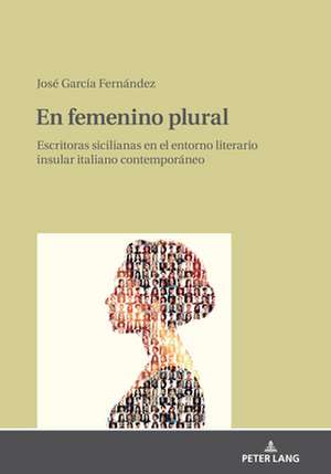 EN FEMENINO PLURAL ESCRITORAS SICILIANH de Jose Garcia Fernandez