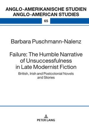 Failure: The Humble Narrative of Unsuccessfulness in Late Modernist Fiction de Barbara Puschmann-Nalenz