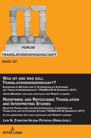 Was ist und was soll Translationswissenschaft? / Redefining and Refocusing Translation and Interpreting Studies