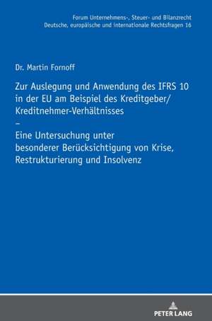 Zur Auslegung und Anwendung des IFRS 10 in der EU am Beispiel des Kreditgeber/Kreditnehmer-Verhältnisses de Martin Fornoff