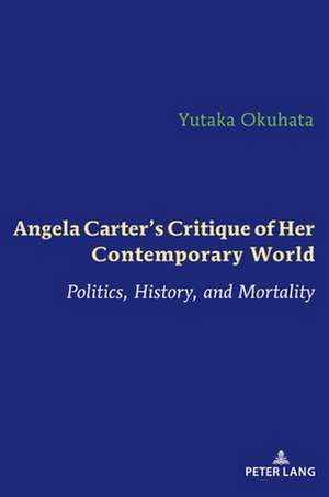 Angela Carter's Critique of Her Contemporary World de Yutaka Okuhata