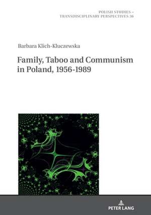 Family, Tabu and Communism in Poland, 1956-1989 de Barbara Klich-Kluczewska