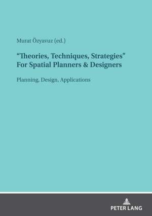 "Theories, Techniques, Strategies" For Spatial Planners & Designers