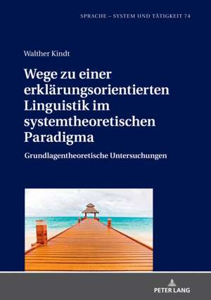 Wege Zu Einer Erklarungsorientierten Linguistik Im Systemtheoretischen Paradigma de Walther Kindt