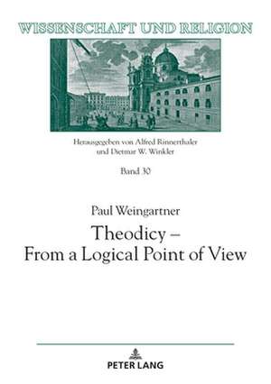 Theodicy - From a Logical Point of View de Paul Weingartner