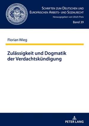 Zulaessigkeit Und Dogmatik Der Verdachtskuendigung de Florian Wieg