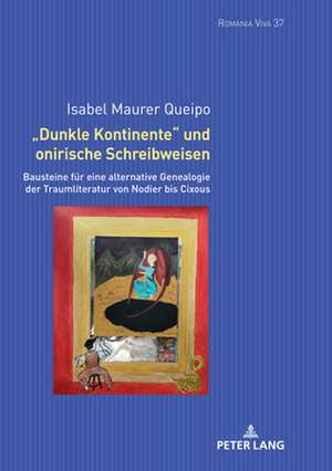 "Dunkle Kontinente" Und Onirische Schreibweisen de Isabel Maurer Queipo