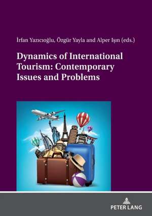 Dynamics of International Tourism: Contemporary Issues and Problems de ¿Rfan Yazicio¿lu