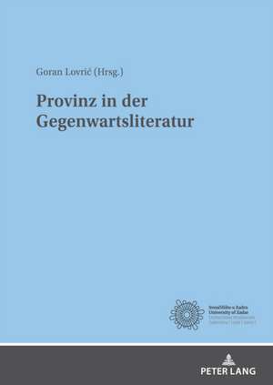 Provinz in der Gegenwartsliteratur de Goran Lovric