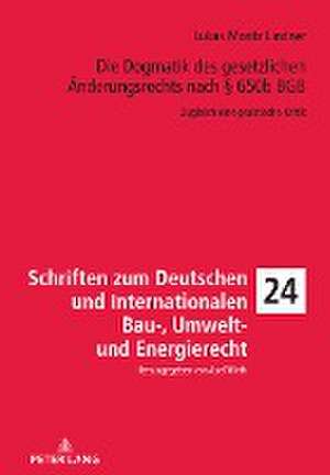 Die Dogmatik Des Gesetzlichen AEnderungsrechts Nach 650b Bgb de Lukas Moritz Lindner