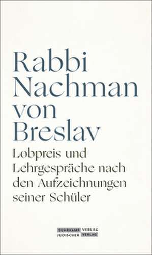 Lobpreis und Lehrgespräche nach den Aufzeichnungen seiner Schüler de Rabbi Nachman von Breslav