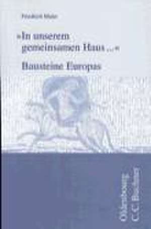 "In unserem gemeinsamen Haus ..." - Bausteine Europas de Friedrich Maier