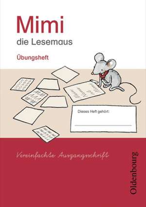 Mimi die Lesemaus Ausgabe E. Übungsheft. Vereinfachte Ausgangsschrift de Waltraud Borries