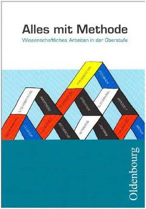 Alles mit Methode - Wissenschaftliches Arbeiten in der Oberstufe de Miriam Geldmacher