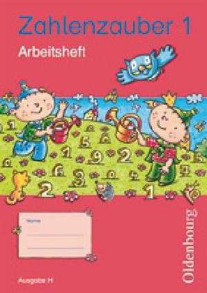 Zahlenzauber 1 Ausgabe H Arbeitsheft