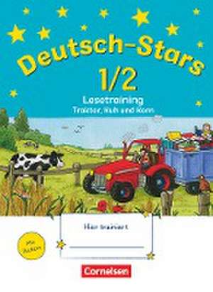 Deutsch-Stars. 1./2. Schuljahr. Lesetraining Traktor, Kuh und Korn de Ursula von Kuester