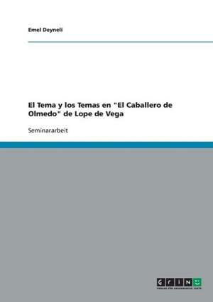 El Tema y los Temas en "El Caballero de Olmedo" de Lope de Vega de Emel Deyneli