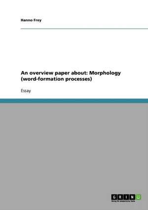 An overview paper about: Morphology (word-formation processes) de Hanno Frey