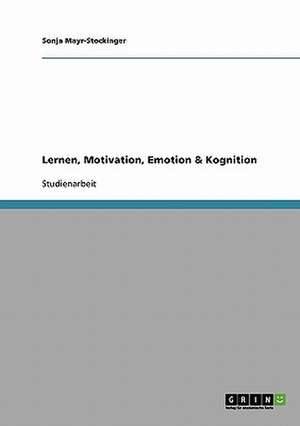 Lernen, Motivation, Emotion & Kognition de Sonja Mayr-Stockinger