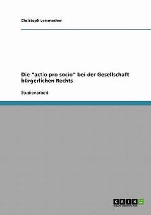 Die "actio pro socio" bei der Gesellschaft bürgerlichen Rechts de Christoph Lersmacher