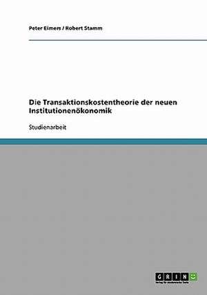 Die Transaktionskostentheorie der neuen Institutionenökonomik de Peter Eimers