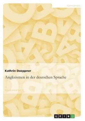 Anglizismen in der deutschen Sprache de Kathrin Doeppner