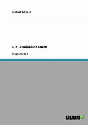 Die Terminbörse Eurex de Michael Gebhard