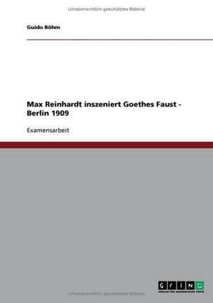 Max Reinhardt inszeniert Goethes Faust - Berlin 1909 de Guido Böhm