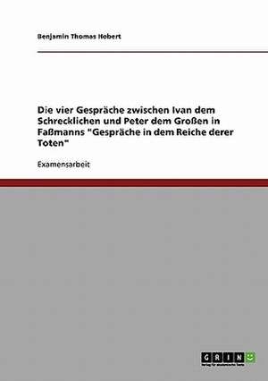 Die vier Gespräche zwischen Ivan dem Schrecklichen und Peter dem Großen in Faßmanns "Gespräche in dem Reiche derer Toten" de Martin Kragans