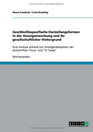 Geschlechtsspezifische Darstellungsformen in der Anzeigenwerbung und ihr gesellschaftlicher Hintergrund de Alena Friedrich