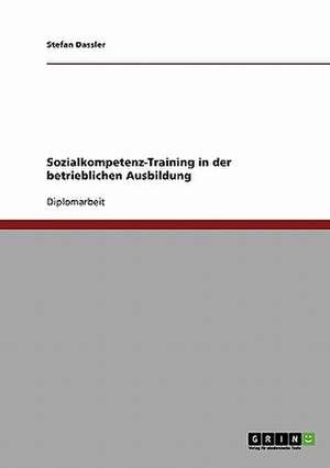 Sozialkompetenz-Training in der betrieblichen Ausbildung de Stefan Dassler