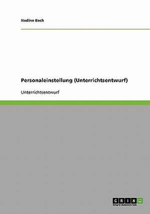 Personaleinstellung (Unterrichtsentwurf) de Nadine Bach