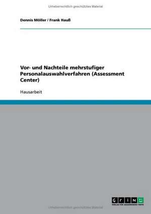 Vor- und Nachteile mehrstufiger Personalauswahlverfahren (Assessment Center) de Frank Hauß