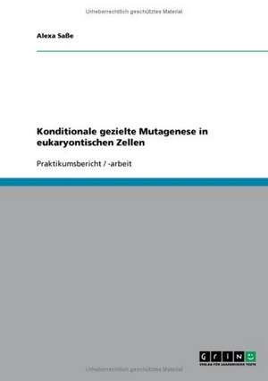 Konditionale gezielte Mutagenese in eukaryontischen Zellen de Alexa Saße