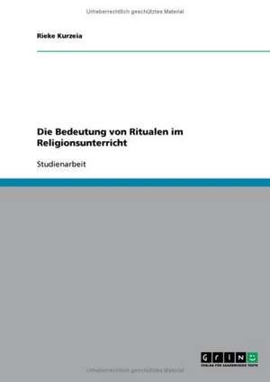 Die Bedeutung von Ritualen im Religionsunterricht de Rieke Kurzeia