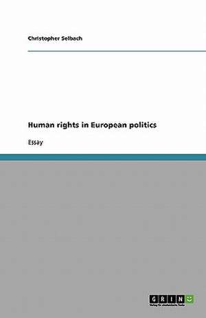 Human rights in European politics de Christopher Selbach