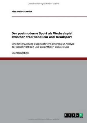 Der postmoderne Sport als Wechselspiel zwischen traditionellem und Trendsport de Alexander Schmidt