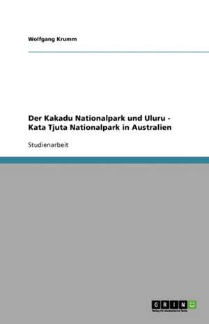 Der Kakadu Nationalpark und Uluru - Kata Tjuta Nationalpark in Australien de Wolfgang Krumm