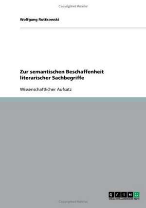 Zur semantischen Beschaffenheit literarischer Sachbegriffe de Wolfgang Ruttkowski