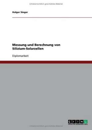 Messung und Berechnung von Silizium-Solarzellen de Holger Singer