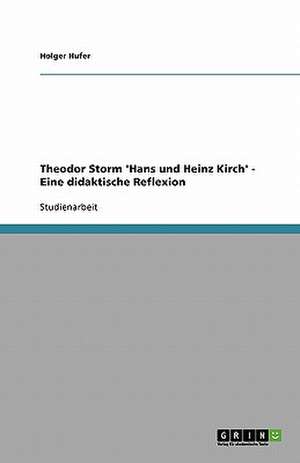 Theodor Storm 'Hans und Heinz Kirch' - Eine didaktische Reflexion de Holger Hufer