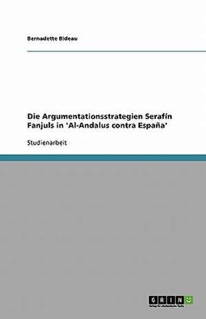 Die Argumentationsstrategien Serafín Fanjuls in 'Al-Andalus contra España' de Bernadette Bideau