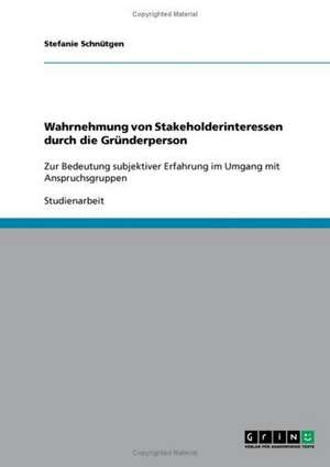 Wahrnehmung von Stakeholderinteressen durch die Gründerperson de Stefanie Schnütgen