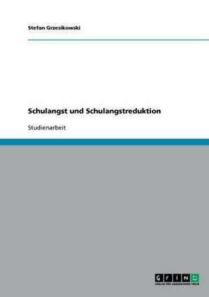 Schulangst und Schulangstreduktion de Stefan Grzesikowski