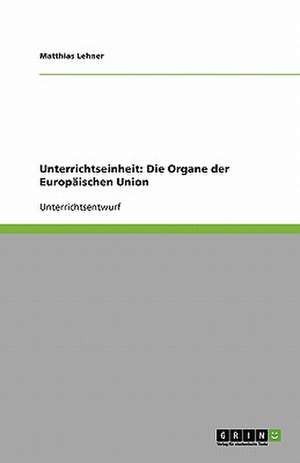 Unterrichtseinheit: Die Organe der Europäischen Union de Matthias Lehner