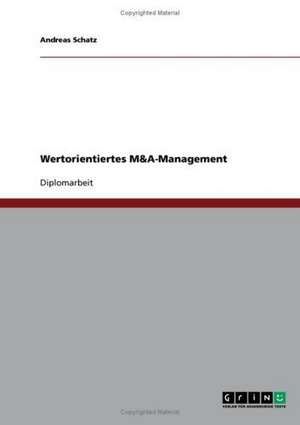 Wertorientiertes M&A-Management de Andreas Schatz