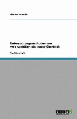 Untersuchungsmethoden von Web-Usability: ein kurzer Überblick de Thomas Guttsche